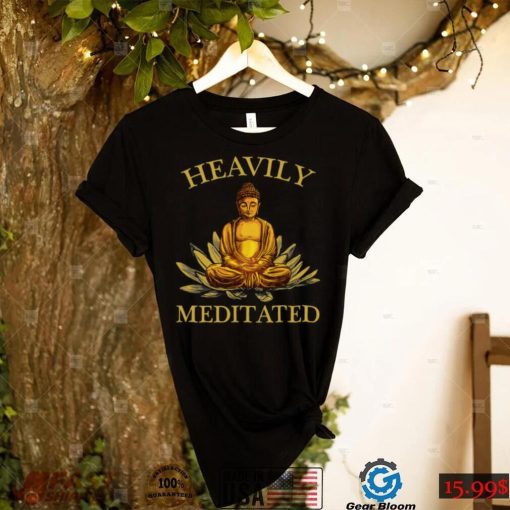 Heavily Meditated – Yoga Meditation Buddha Zen Shirt, Hoodie