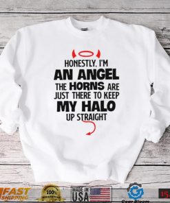 Honestly, I’m An Angel The Horns Are Just There To Keep My Halo Up Straight Long Sleeve Shirt