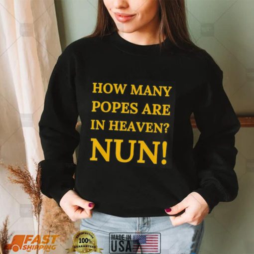 How many popes are in heaven nun 2022 shirt