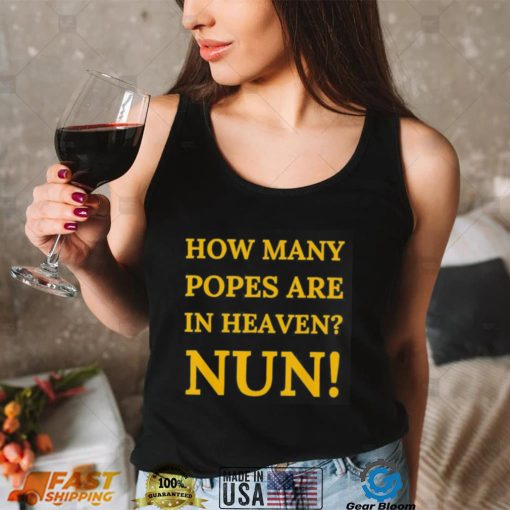 How many popes are in heaven nun 2022 shirt