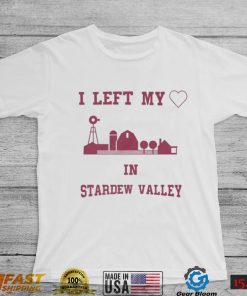 I Left My Heart In Stardew Valley shirt