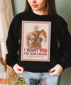 I want you for team Sakaar Join The Revolution Thor shirt