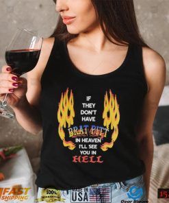 If they don’t have Brad Pitt in heaven I’ll see you in Hell shirt