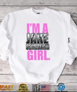 I’m A Jake Something Girl Shirt