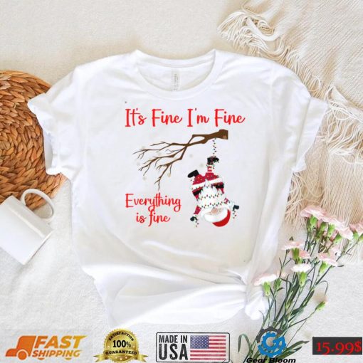 Im Fine Its Fine Everything Is Fine Santa Christmas Family T Shirt
