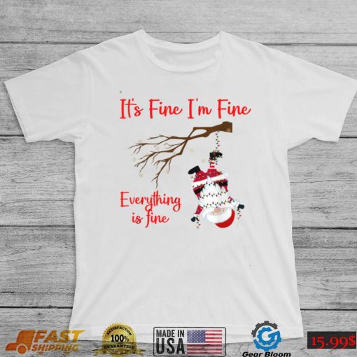 Im Fine Its Fine Everything Is Fine Santa Christmas Family T Shirt