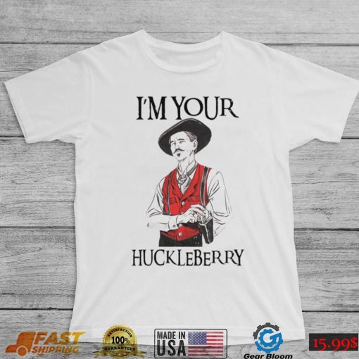 I’m Your Huckleberry – Doc Holliday Shirt, hoodie