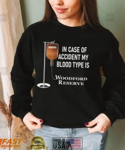 In case of accident my blood type is Woodford Reserve shirt