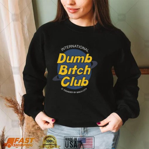 International Dumb Bitch Club T Shirt