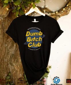 International Dumb Bitch Club T Shirt