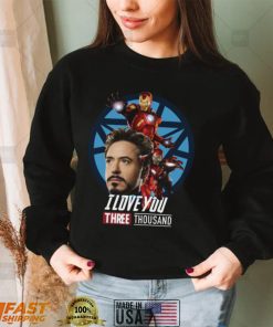 Iron Man Tony Stark I Love You Three Thousand Shirt, Hoodie