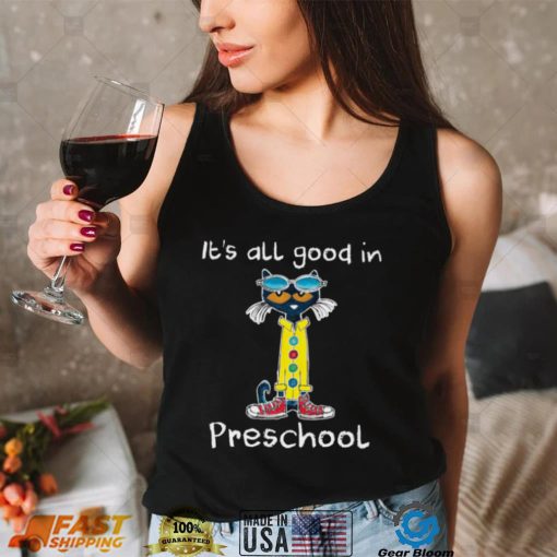 It’s All Good In Preschool Teacher Shirt, hoodie