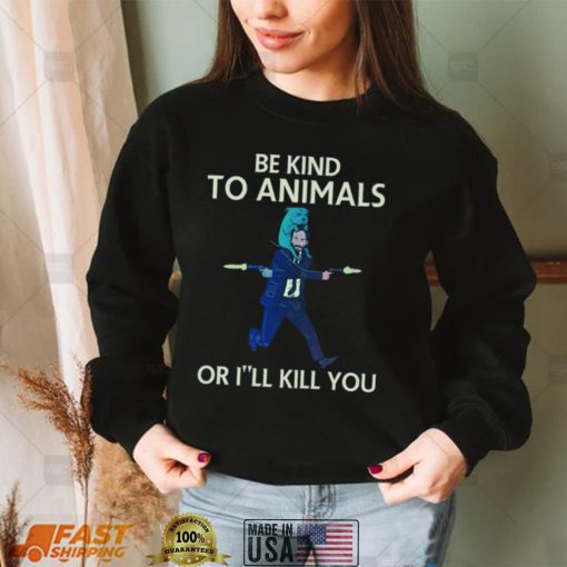John Wick Be Kind To Animals Or I’ll Kill You Shirt, hoodie