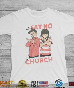 Just Say No To Church Shirt