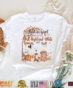 Just a Girl who loves West Highland White Terrier and Fall Pumpkin Happy Thanksgiving shirt