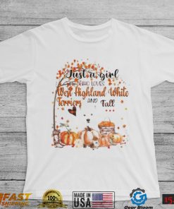Just a Girl who loves West Highland White Terrier and Fall Pumpkin Happy Thanksgiving shirt