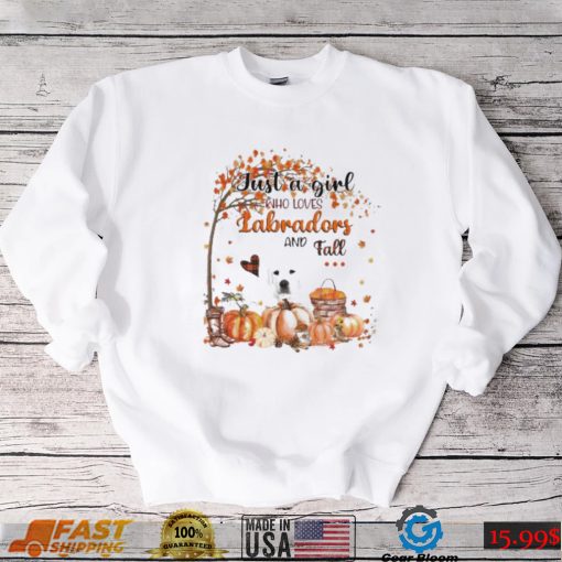 Just a Girl who loves White Labrador and Fall Pumpkin Happy Thanksgiving shirt