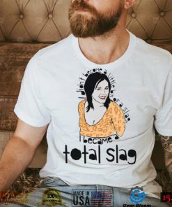 Kat Slater I Became A Total Slag Eastenders Jessie Wallace Unisex T Shirt