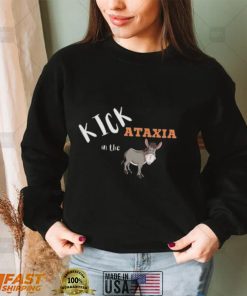 Kick Ataxia In The Ass Funny T Shirt