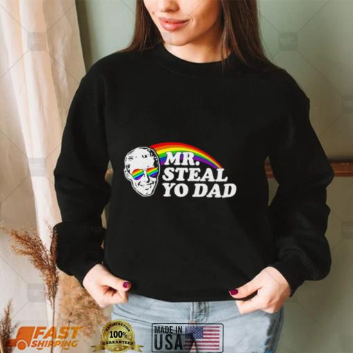 LGBT Pride Rainbow Mr Steal you dad shirt