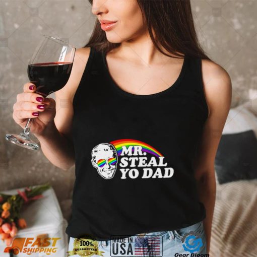 LGBT Pride Rainbow Mr Steal you dad shirt