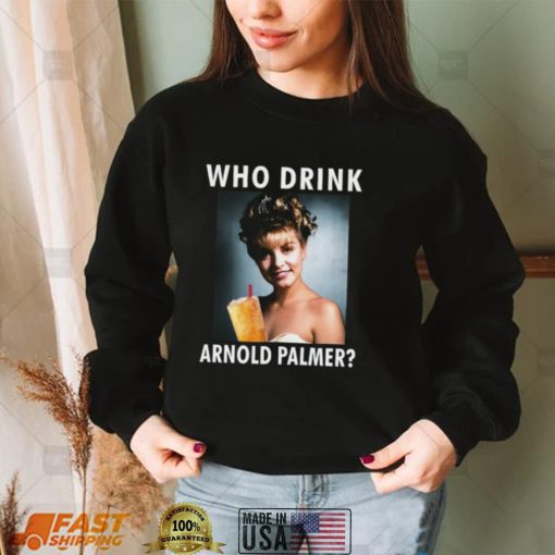 Laura Palmer Who Drink Arnold Palmer Shirts