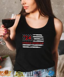 Literally Anyone Else 2024 US American Flag Anti Biden T Shirt