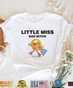 Little Miss Bad Bitch Shirt