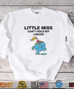 Little Miss Can’t Hold My Liquor T Shirt