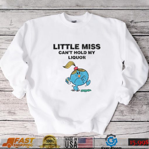 Little Miss Can’t Hold My Liquor T Shirt