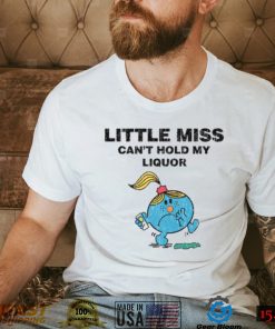 Little Miss Can't Hold My Liquor T Shirt