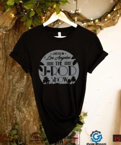 Live From Los Angeles The J Rod Show Shirt