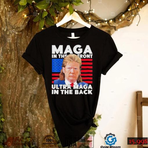 Maga In The Front Ultra Maga In The Back Trump Meme 2022 shirt