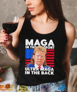 Maga In The Front Ultra Maga In The Back Trump Meme 2022 shirt