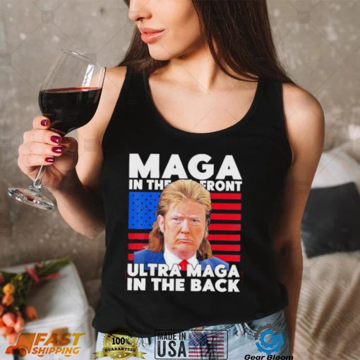 Maga In The Front Ultra Maga In The Back Trump Meme 2022 shirt