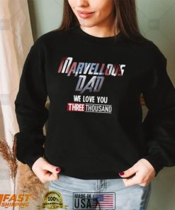 Marvellous Dad – We Love You Three Thousand Fathers Day Shirt, Hoodie