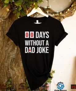 Men’s 00 Days Without A Dad Joke shirt