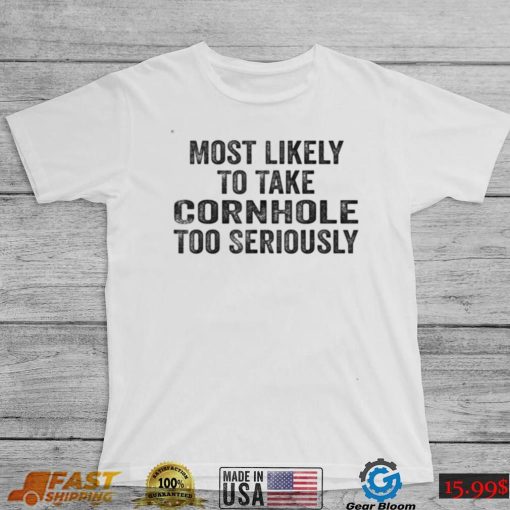 Most Likely To Take Cornhole Too Seriously Retro Vintage T Shirt