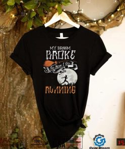 My Broom Broke So Now I Go Running Funny Halloween Runners Short Sleeve Unisex T Shirt