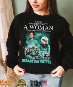 Never Underestimate A Woman Who Understands F1 And Loves Sebastian Vettel Signature Shirt