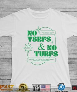 No Terfs And No Turfs T Shirt