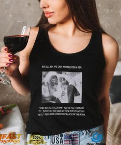 Not All Men Are Only Interested In Sex Shirt