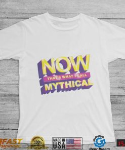Now That’s What I Call Mythical Tee Shirt
