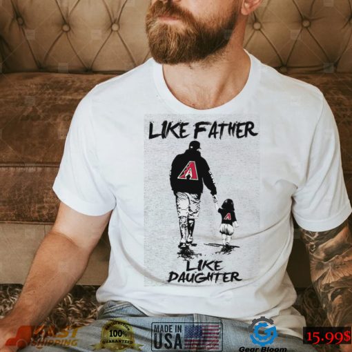MLB Arizona Diamondbacks 057 Like Father Like Daughter Shirt