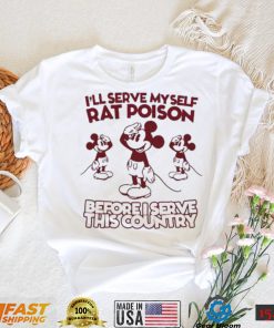 Official Mickey Mouse I’ll Serve Myself Rat Poison Before I Serve This Country Shirt