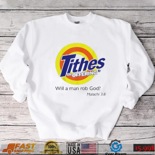 Official Tithes And Offering Will A Man Rob God Shirt