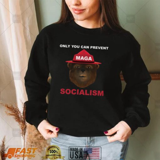 Only Can You Prevent Maga Socialism Shirt, Hoodie