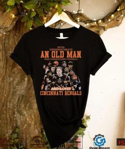 Original never underestimate an old man who understands football and loves Cincinnati Bengals 2022 shirt