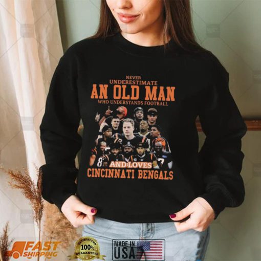 Original never underestimate an old man who understands football and loves Cincinnati Bengals 2022 shirt