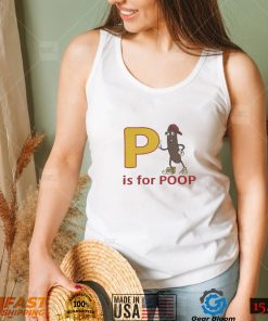 P is for poop shirt